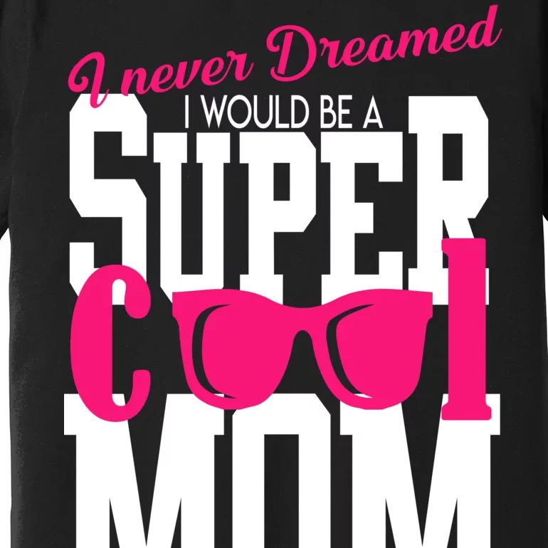 Super Cool Mom Premium T-Shirt