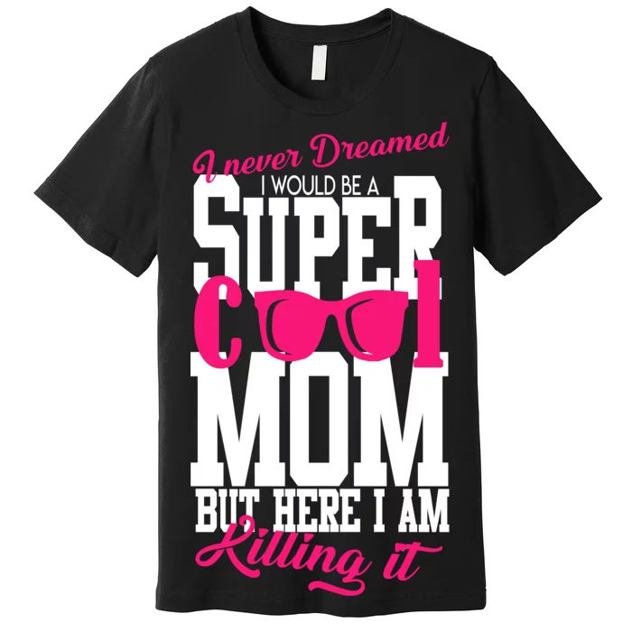 Super Cool Mom Premium T-Shirt