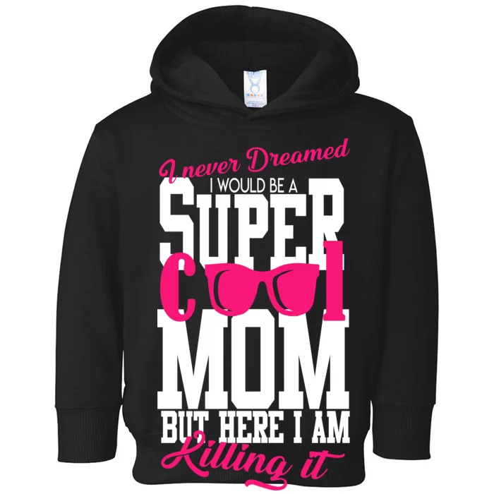 Super Cool Mom Toddler Hoodie