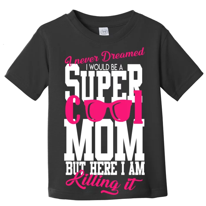 Super Cool Mom Toddler T-Shirt