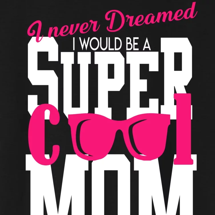 Super Cool Mom Women's Crop Top Tee