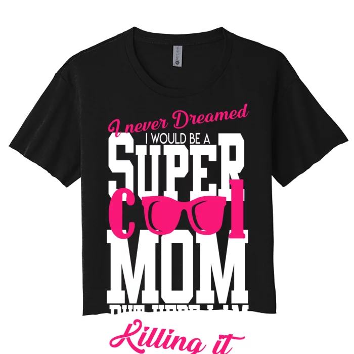 Super Cool Mom Women's Crop Top Tee