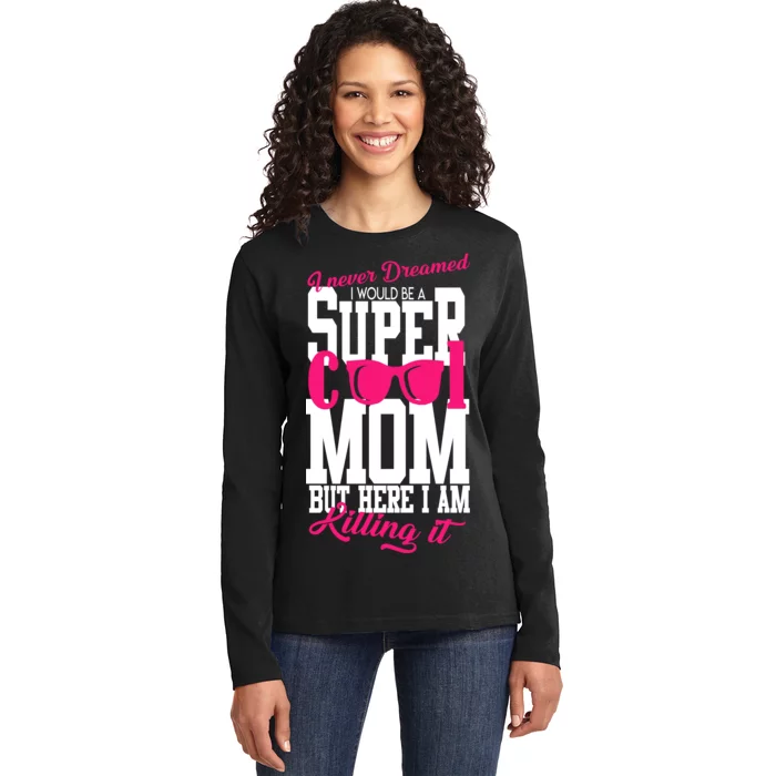 Super Cool Mom Ladies Long Sleeve Shirt