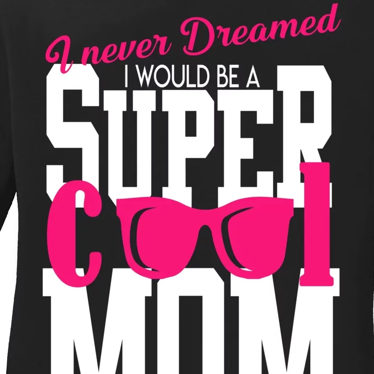 Super Cool Mom Ladies Long Sleeve Shirt