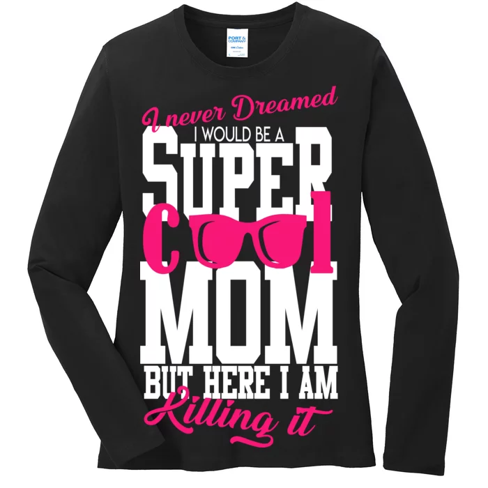 Super Cool Mom Ladies Long Sleeve Shirt