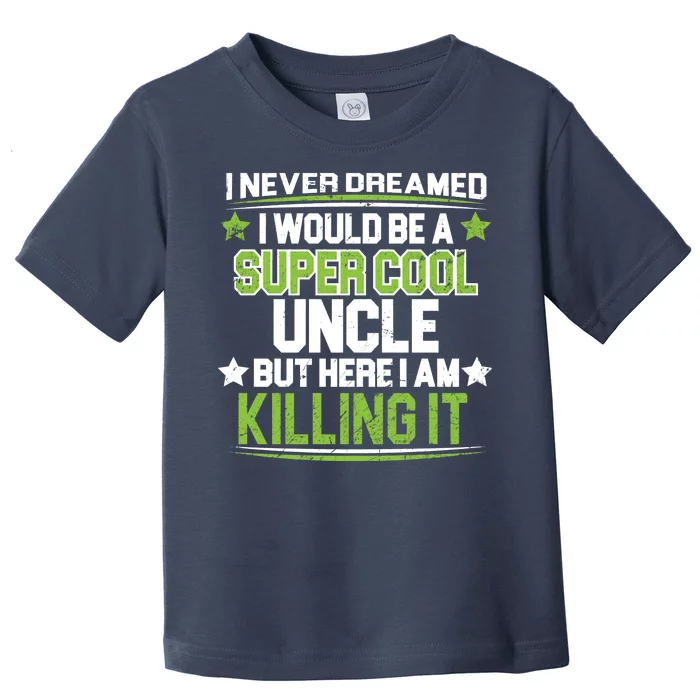 Super Cool Uncle Killing It Toddler T-Shirt