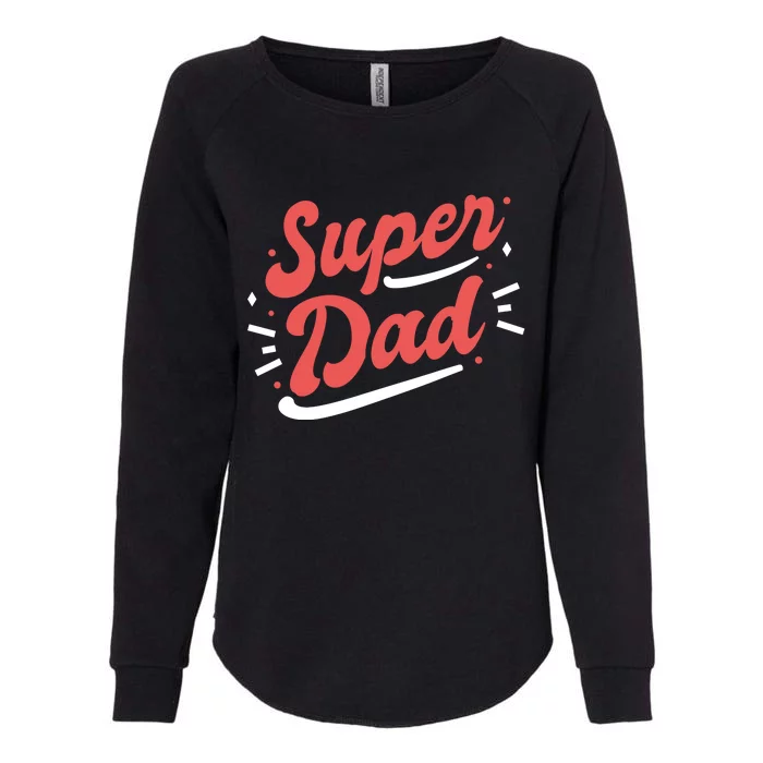 Super Dad Fathers Day Womens California Wash Sweatshirt