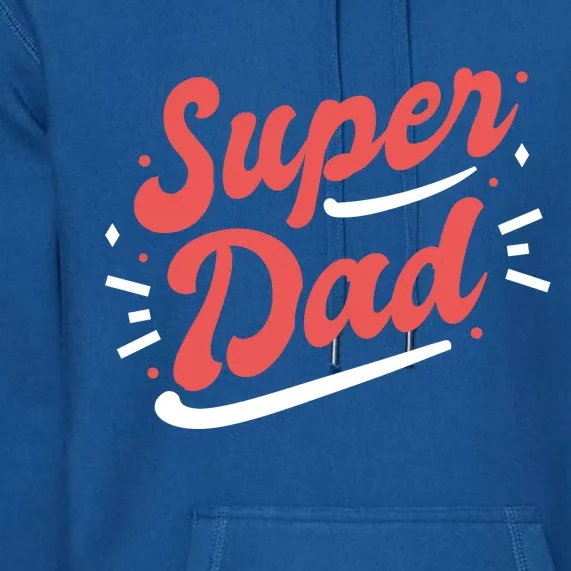 Super Dad Fathers Day Premium Hoodie