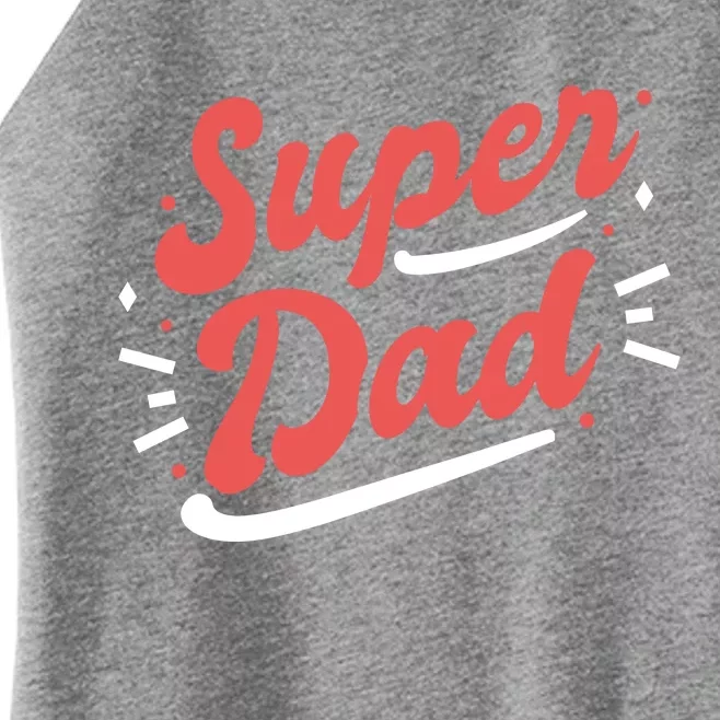 Super Dad Fathers Day Women’s Perfect Tri Rocker Tank