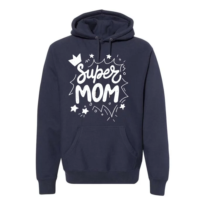 Super Mom Mothers Day Premium Hoodie