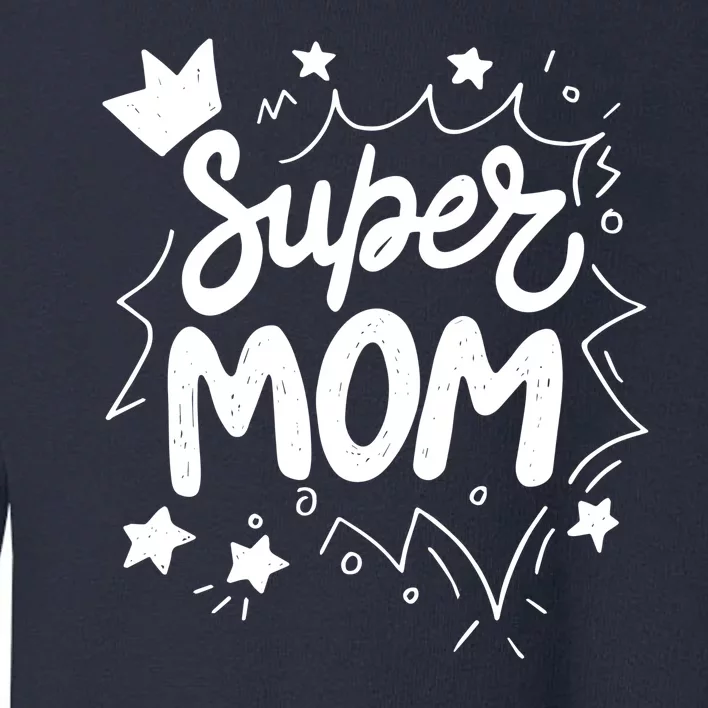 Super Mom Mothers Day Toddler Sweatshirt