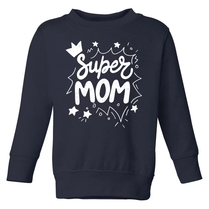 Super Mom Mothers Day Toddler Sweatshirt