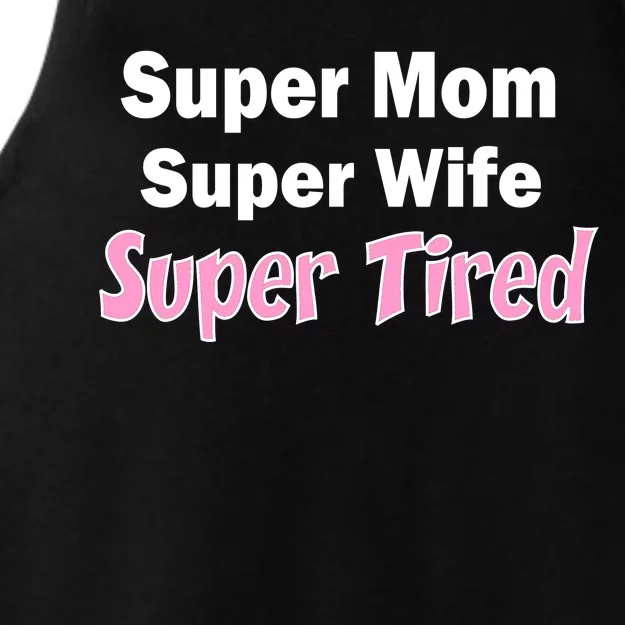 Super Mom Super Wife Super Tired Ladies Tri-Blend Wicking Tank