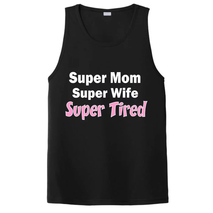 Super Mom Super Wife Super Tired Performance Tank