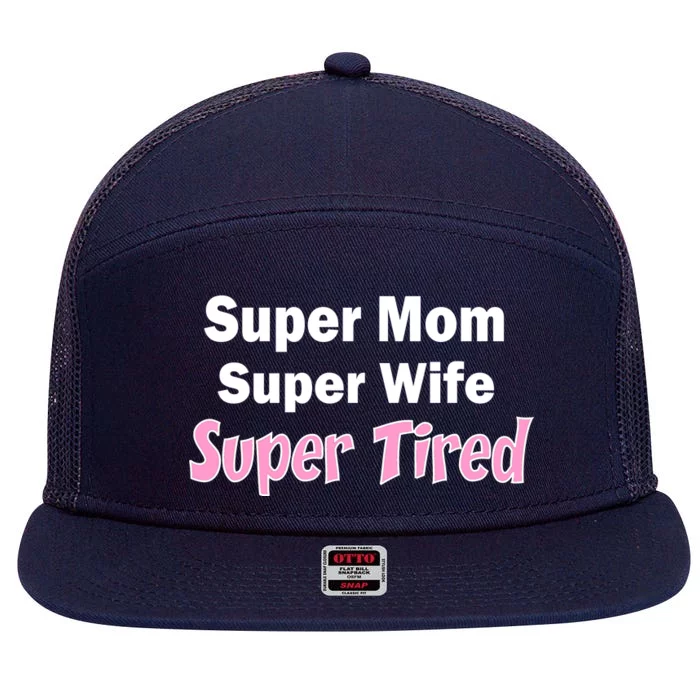 Super Mom Super Wife Super Tired 7 Panel Mesh Trucker Snapback Hat