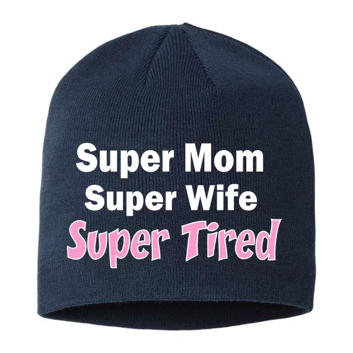 Super Mom Super Wife Super Tired 8 1/2in Sustainable Knit Beanie