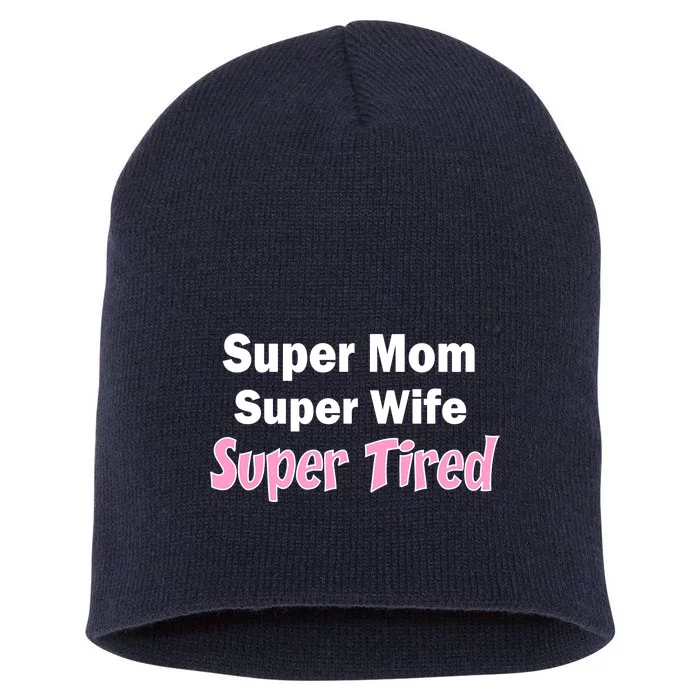 Super Mom Super Wife Super Tired Short Acrylic Beanie