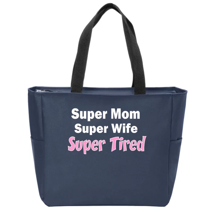 Super Mom Super Wife Super Tired Zip Tote Bag