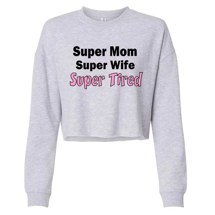 Super Mom Super Wife Super Tired Cropped Pullover Crew