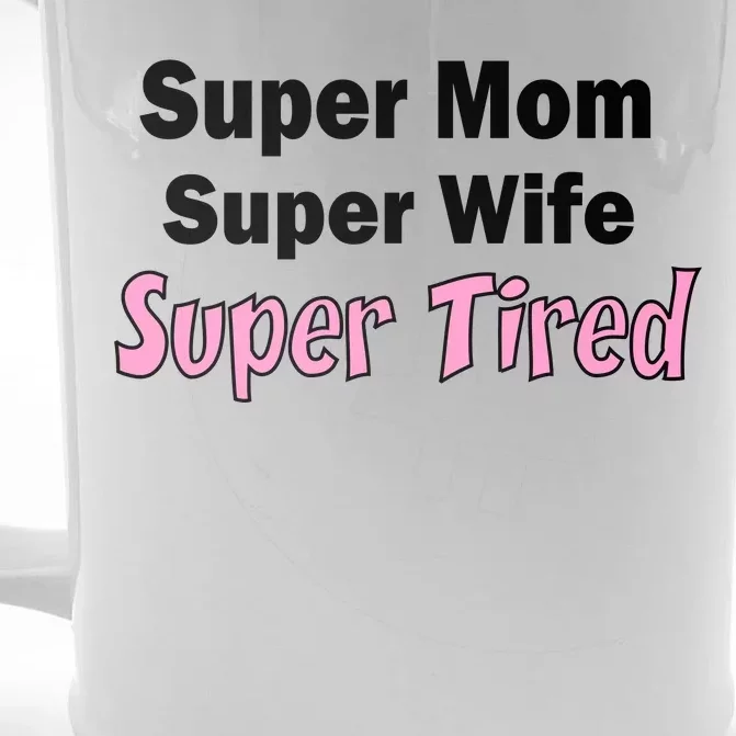 Super Mom Super Wife Super Tired Front & Back Beer Stein