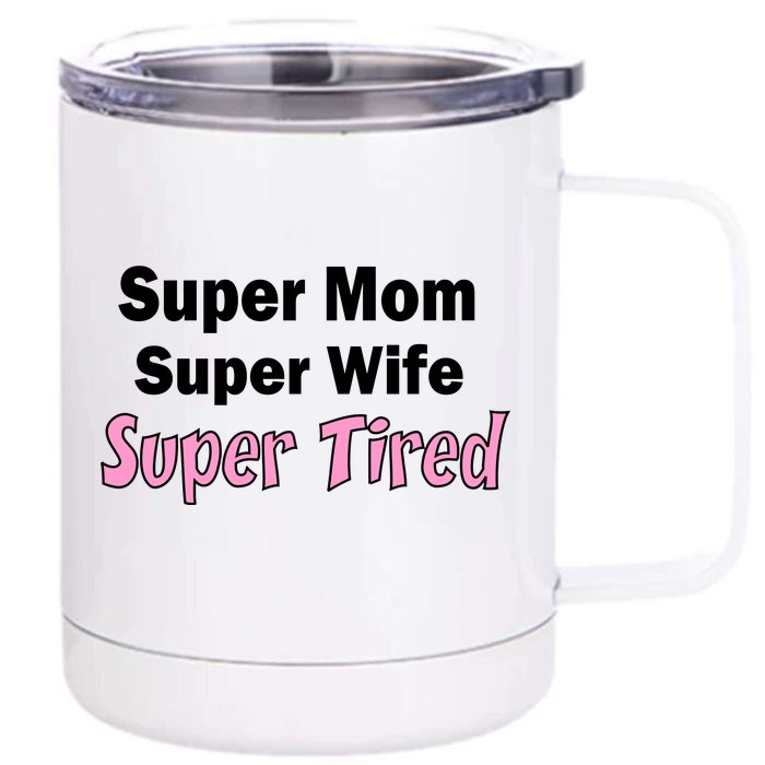 Super Mom Super Wife Super Tired Front & Back 12oz Stainless Steel Tumbler Cup