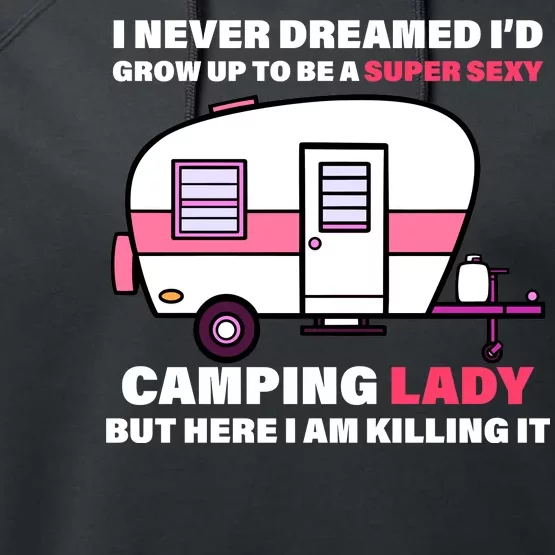 Super Sexy Camping Lady Killing It Performance Fleece Hoodie