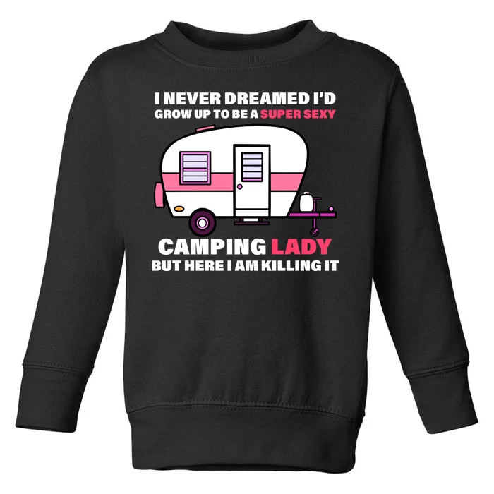 Super Sexy Camping Lady Killing It Toddler Sweatshirt