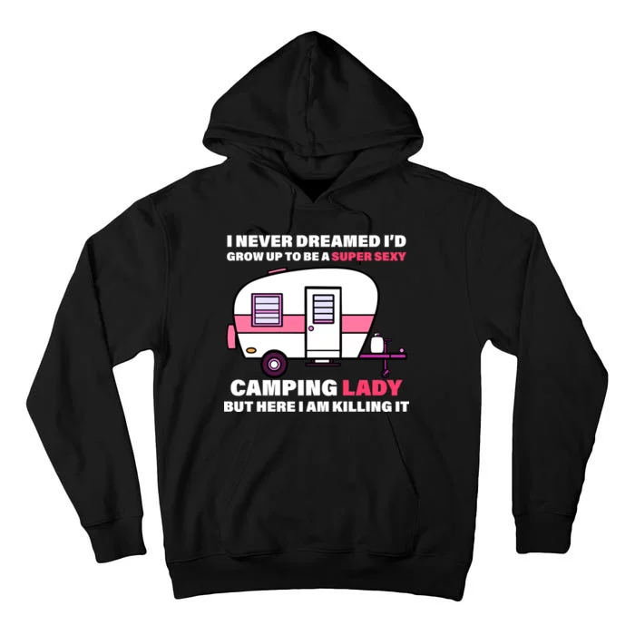 Super Sexy Camping Lady Killing It Tall Hoodie