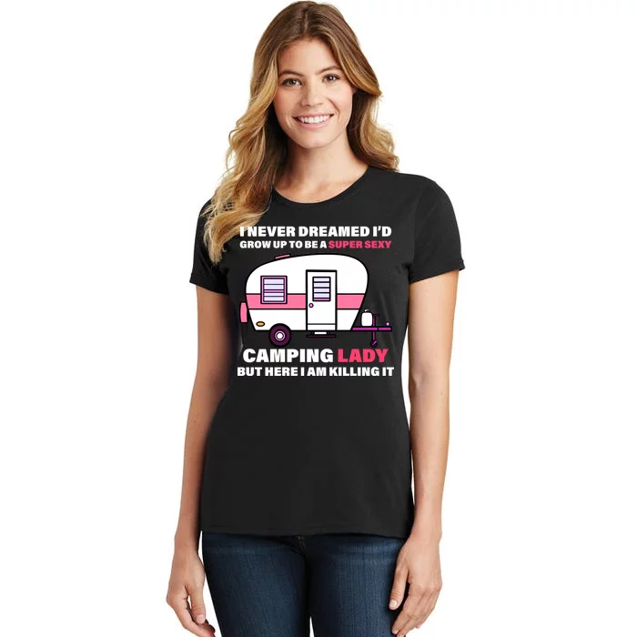 Super Sexy Camping Lady Killing It Women's T-Shirt