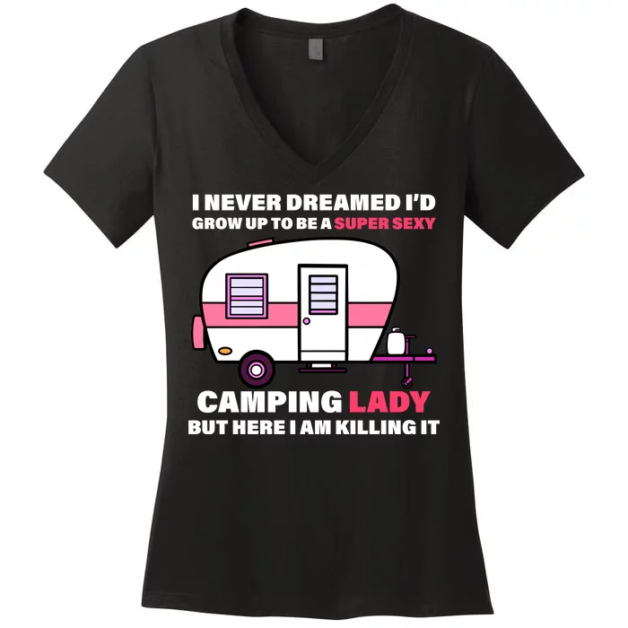 Super Sexy Camping Lady Killing It Women's V-Neck T-Shirt