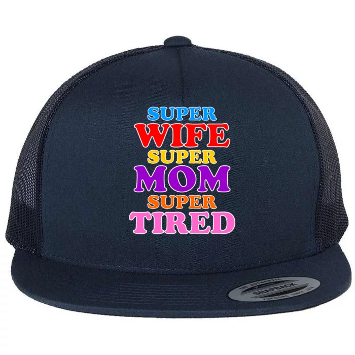 Super Wife Super Mom Super Tired Colorful Text Flat Bill Trucker Hat