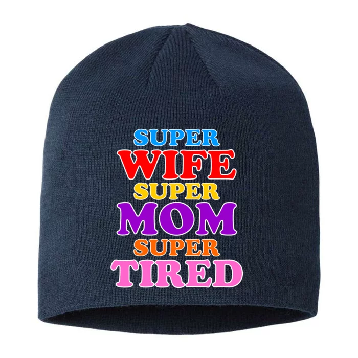 Super Wife Super Mom Super Tired Colorful Text 8 1/2in Sustainable Knit Beanie