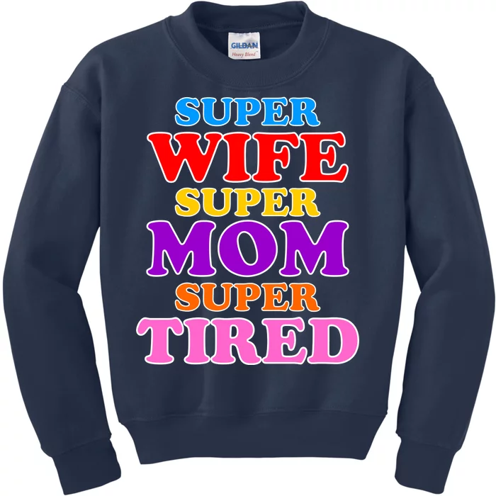 Super Wife Super Mom Super Tired Colorful Text Kids Sweatshirt