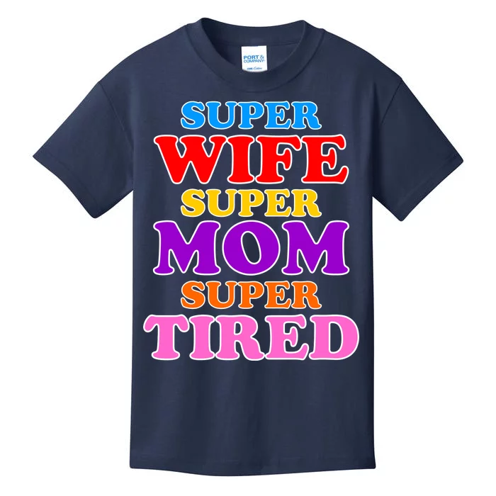 Super Wife Super Mom Super Tired Colorful Text Kids T-Shirt