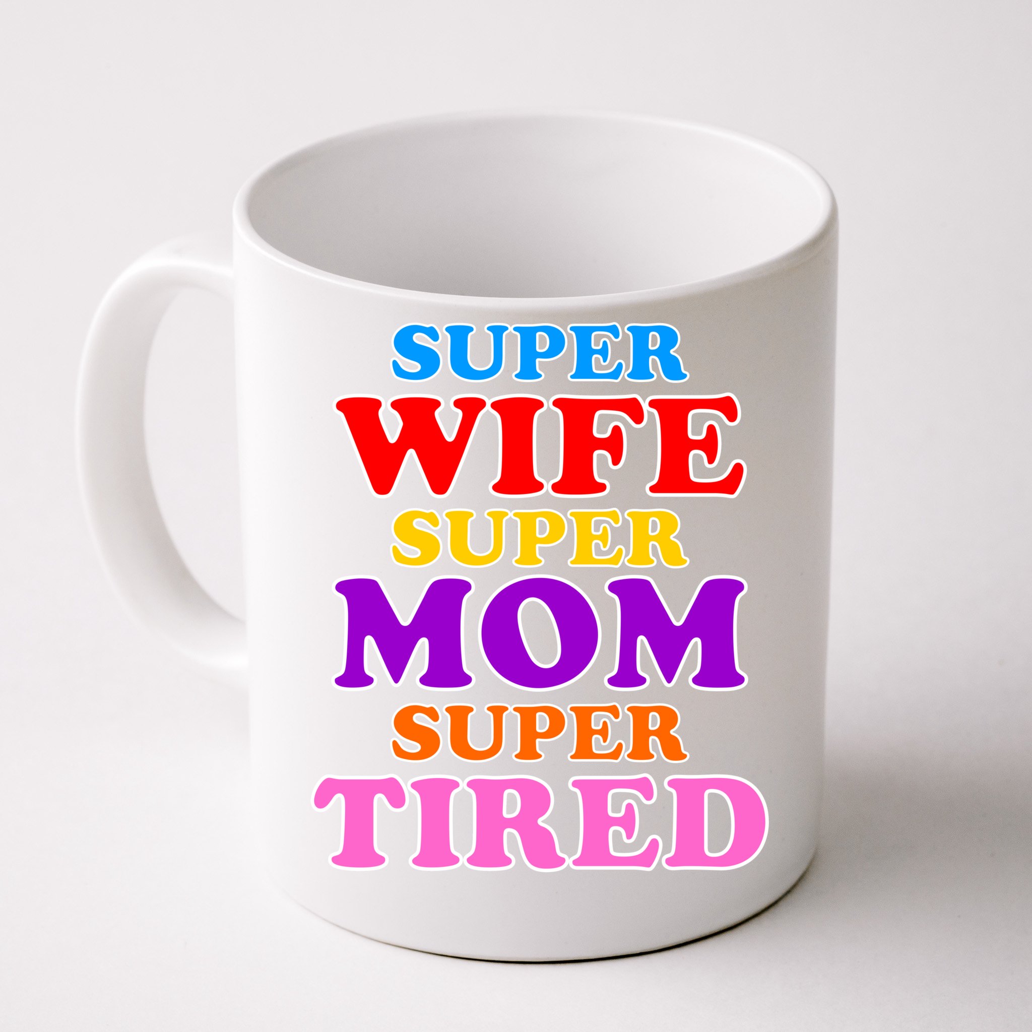 https://images3.teeshirtpalace.com/images/productImages/super-wife-super-mom-super-tired-colorful-text--white-cfm-front.jpg
