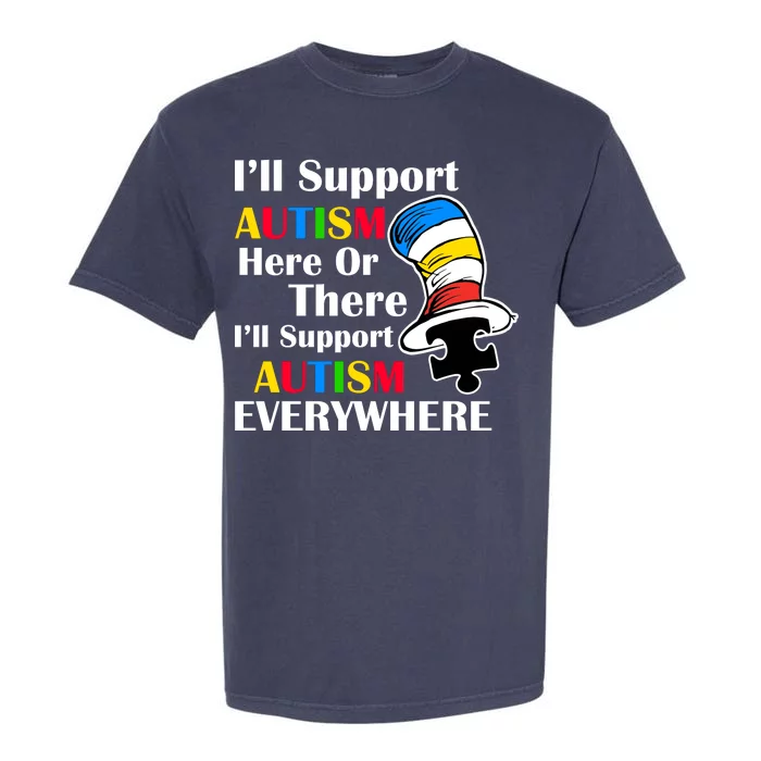 Support Autism Here Or There And Everywhere Garment-Dyed Heavyweight T-Shirt