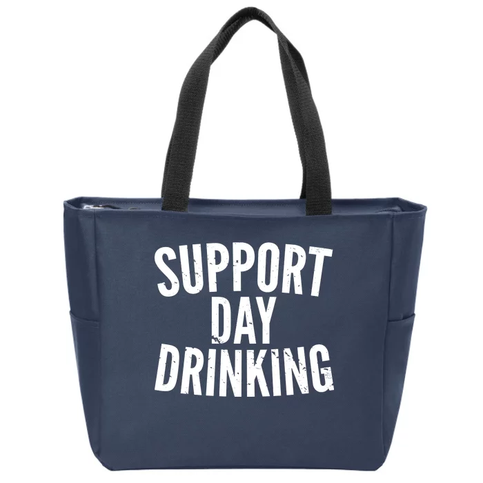 Support Day Drinking Zip Tote Bag