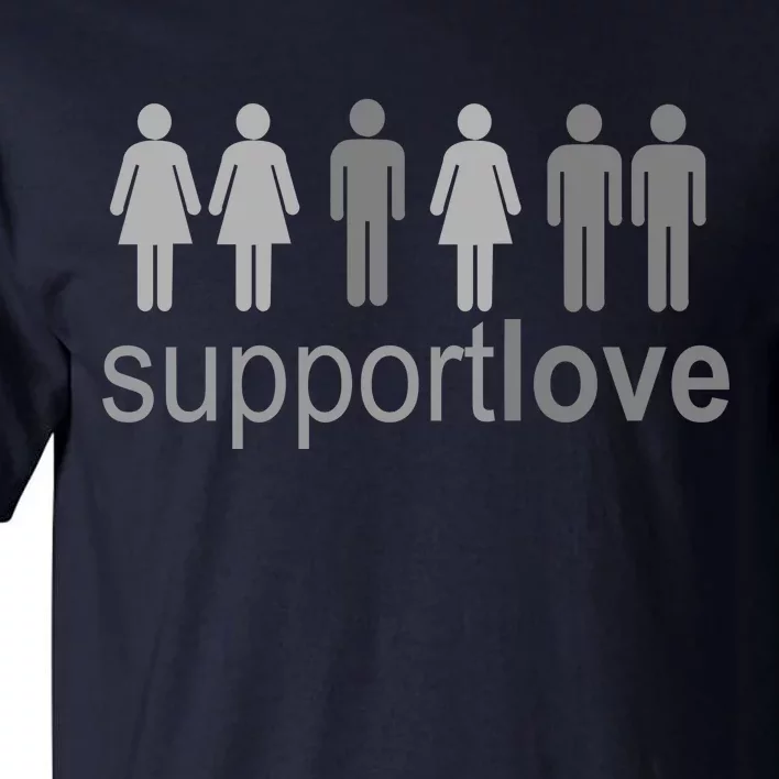 Support Love Equal Rights Tall T-Shirt