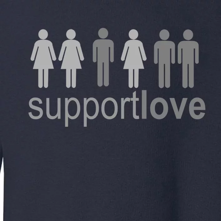 Support Love Equal Rights Toddler Sweatshirt