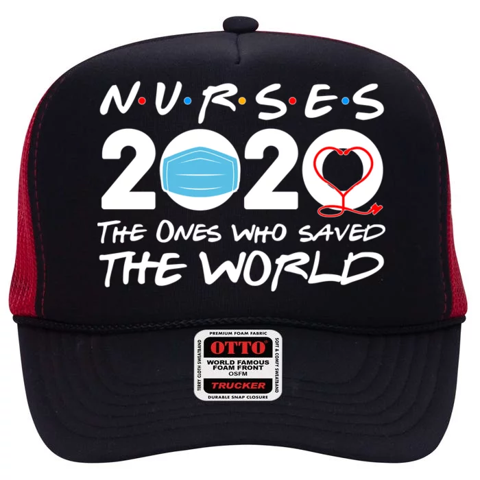 Support Nurses The Ones Who Saved The World High Crown Mesh Trucker Hat