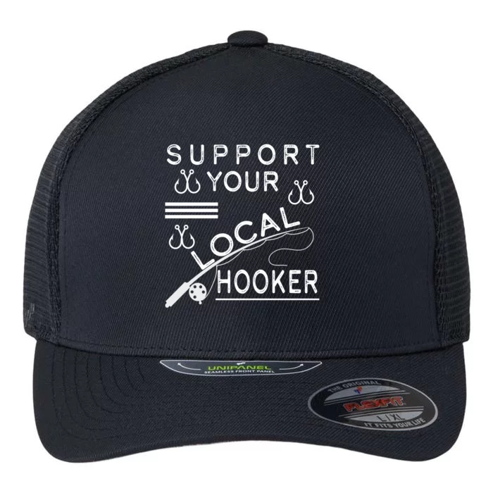 Support Your Local Hooker Funny Fishing Flexfit Unipanel Trucker Cap