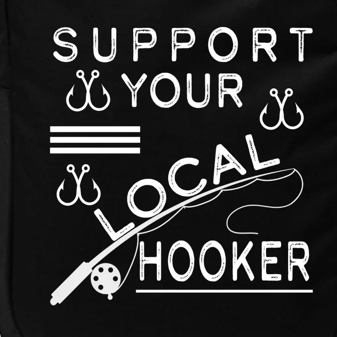 Support Your Local Hooker Funny Fishing Impact Tech Backpack