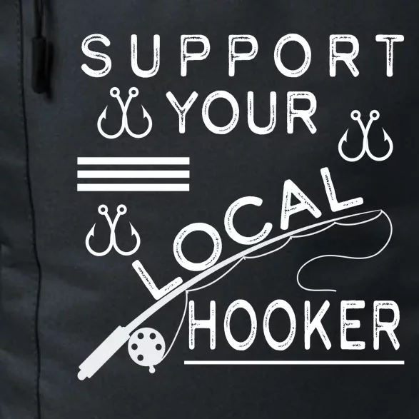 Support Your Local Hooker Funny Fishing Daily Commute Backpack