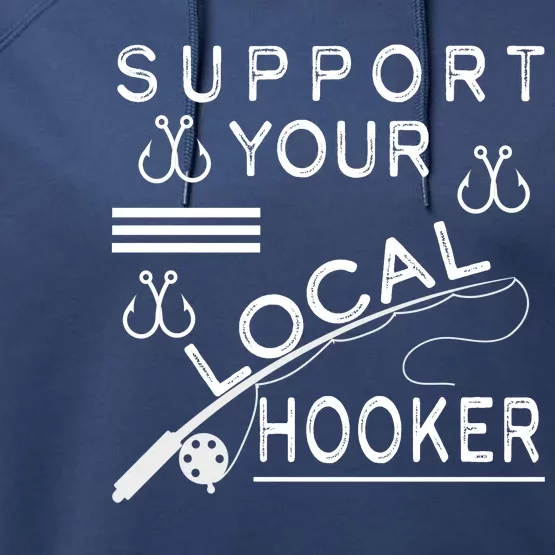 Support Your Local Hooker Funny Fishing Performance Fleece Hoodie