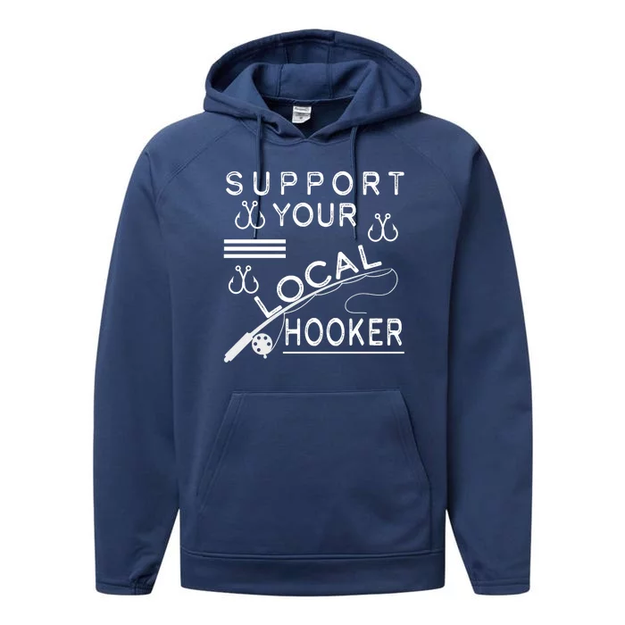 Support Your Local Hooker Funny Fishing Performance Fleece Hoodie