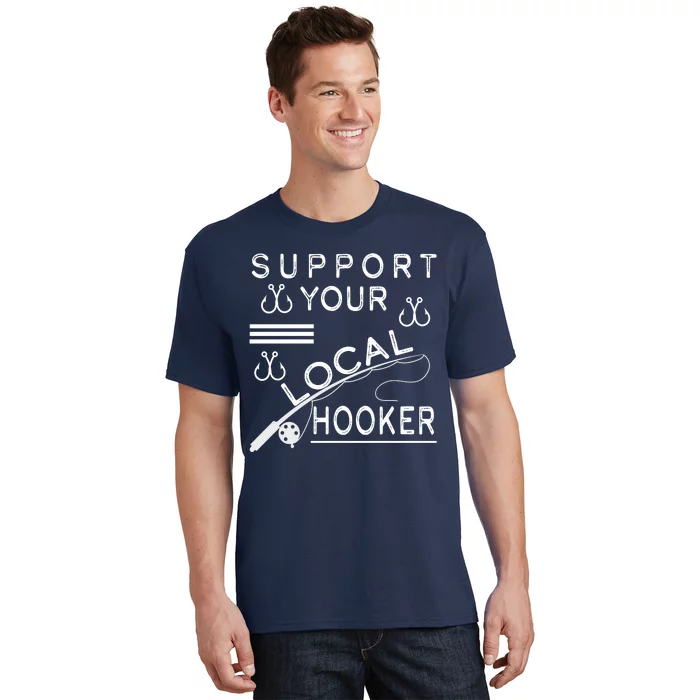 Support Your Local Hooker Funny Fishing T-Shirt
