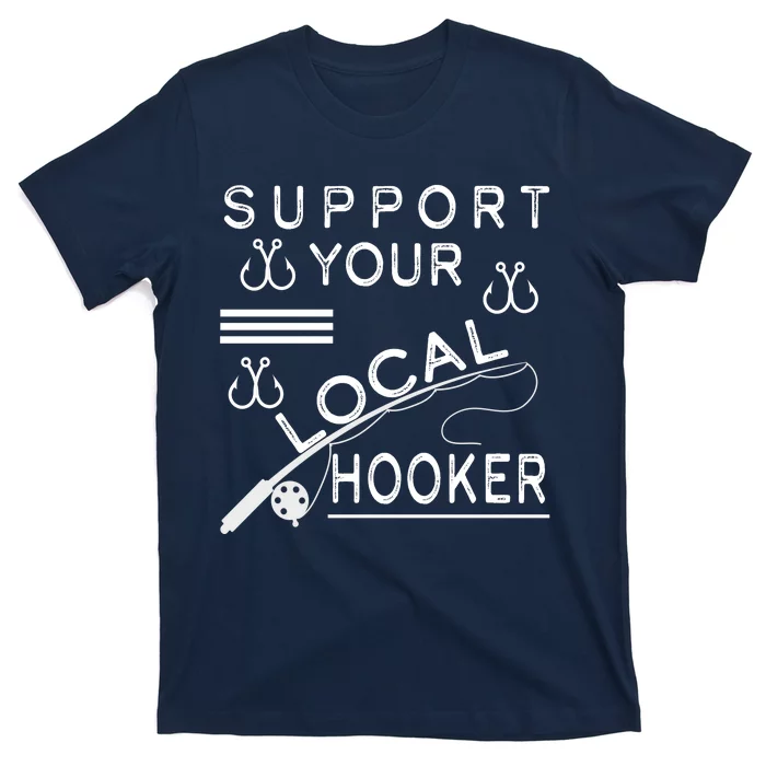 TeeShirtPalace | Support Your Local Hooker Funny Fishing T-Shirt