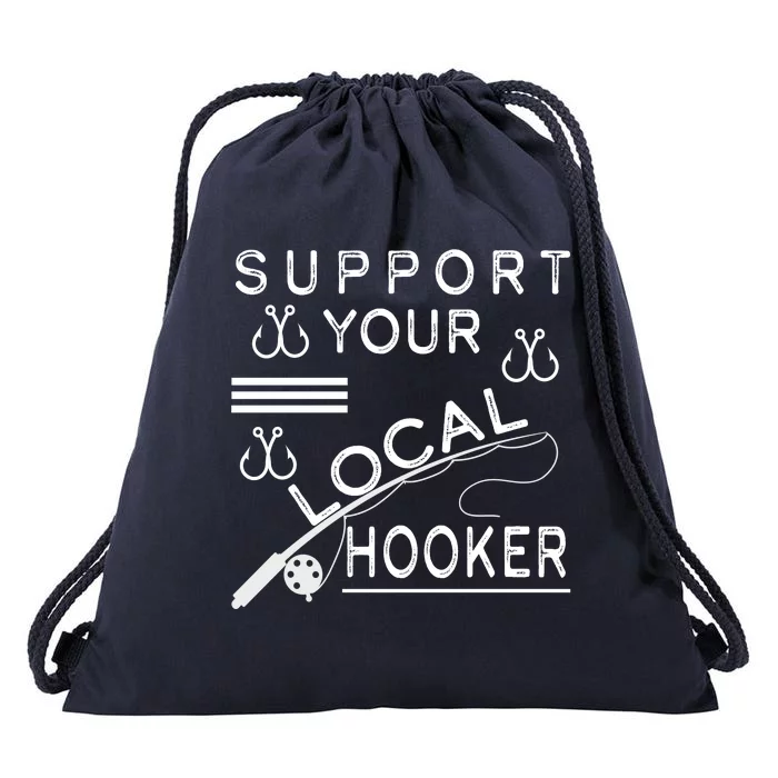Support Your Local Hooker Funny Fishing Drawstring Bag