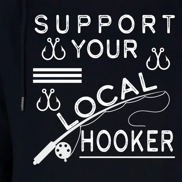 Support Your Local Hooker Funny Fishing Womens Funnel Neck Pullover Hood