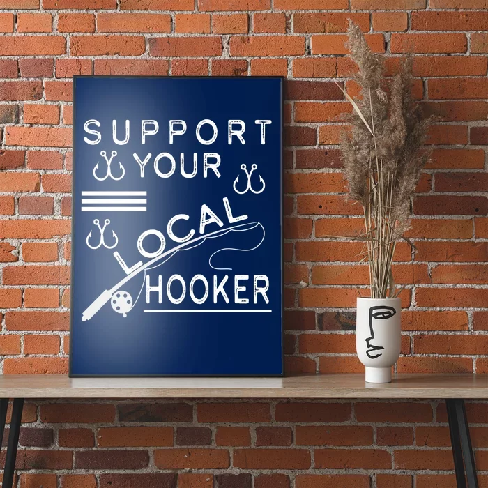 Support Your Local Hooker Funny Fishing Poster